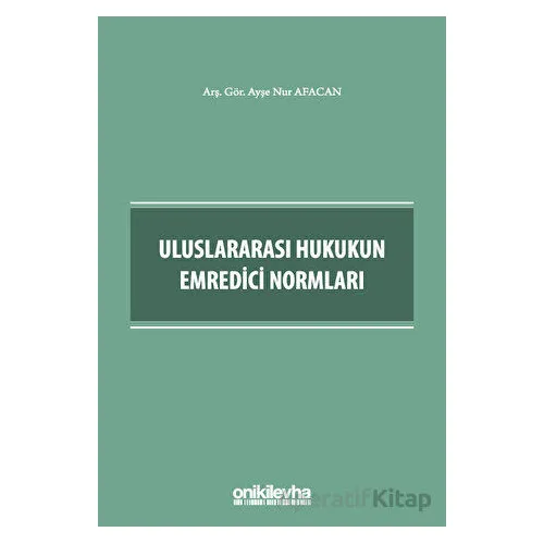 Uluslararası Hukukun Emredici Normları - Ayşe Nur Afacan - On İki Levha Yayınları