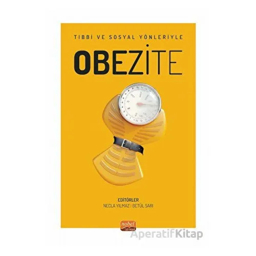 Tıbbi Ve Sosyal Yönleriyle Obezite - Kolektif - Nobel Bilimsel Eserler