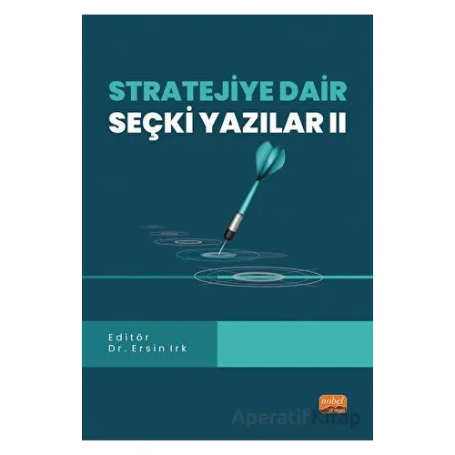 Stratejiye Dair Seçki Yazılar II - Kolektif - Nobel Bilimsel Eserler