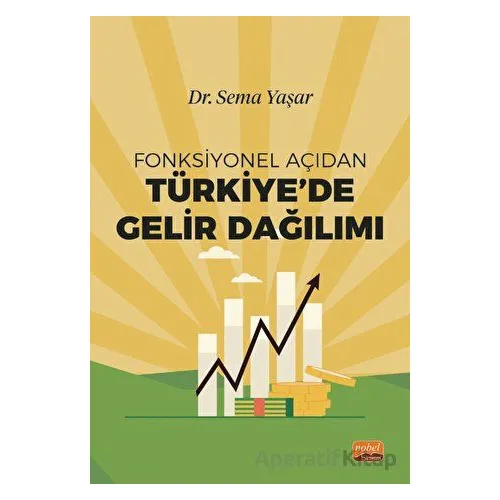 Fonksiyonel Açıdan Türkiye’de Gelir Dağılımı - Sema Yaşar - Nobel Bilimsel Eserler