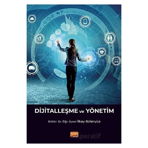 Dijitalleşme ve Yönetim - Kolektif - Nobel Bilimsel Eserler