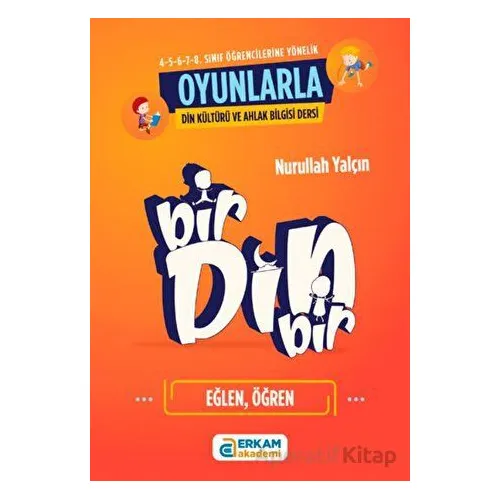 Bir Din Bir (Oyunlarla Din Kültürü ve Ahlak Bilgisi Dersleri) - Nurullah Yalçın - Erkam Yayınları