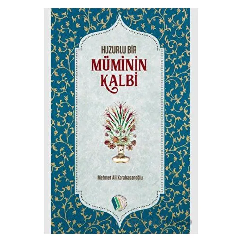 Huzurlu Bir Müminin Kalbi - Mehmet Ali Karahasanoğlu - Pırıltı Kitapları - Erkam