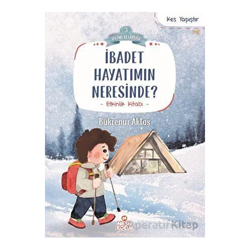 İbadet Hayatımın Neresinde? - Bükrenur Aktaş - Nesil Çocuk Yayınları
