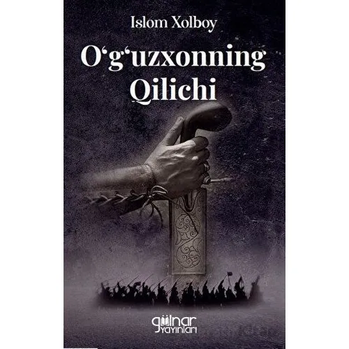 O‘g‘uzxonning Qilichi - İslom Xolboy - Gülnar Yayınları