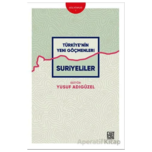 Türkiye’nin Yeni Göçmenleri - Yusuf Adıgüzel - Palet Yayınları