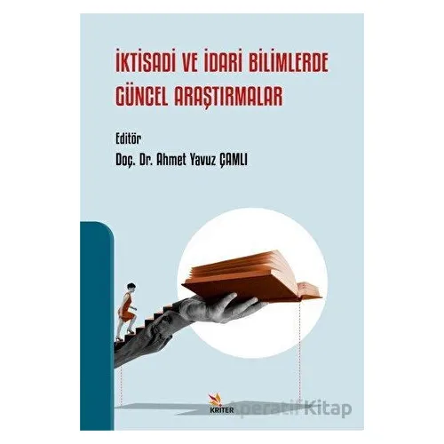 İktisadi ve İdari Bilimlerde Güncel Araştırmalar - Ahmet Yavuz Çamlı - Kriter Yayınları