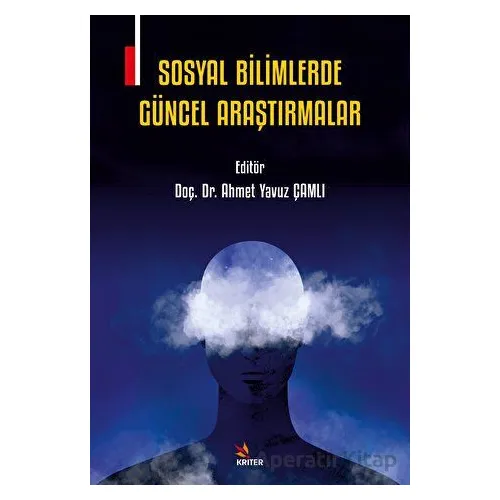 Sosyal Bilimlerde Güncel Araştırmalar - Ahmet Yavuz Çamlı - Kriter Yayınları