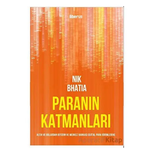 Paranın Katmanları: Altın ve Dolardan Bitcoin ve Merkez Bankası Dijital Para Birimlerine