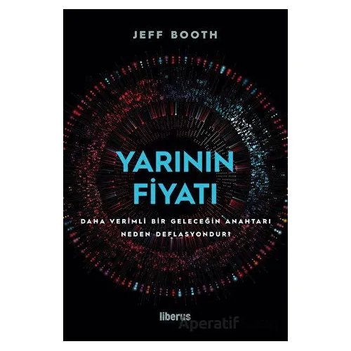 Yarının Fiyatı - Jeff Booth - Liberus Yayınları