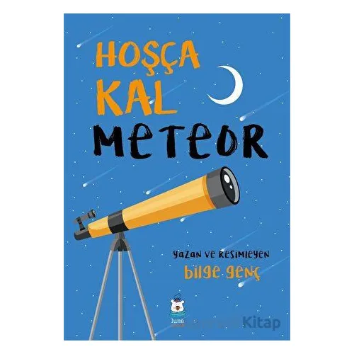 Hoşça Kal Meteor - Bilge Genç - Luna Çocuk Yayınları