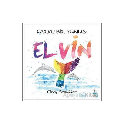 Farklı Bir Yunus: Elvin - Cindy Stauffer - Luna Çocuk Yayınları