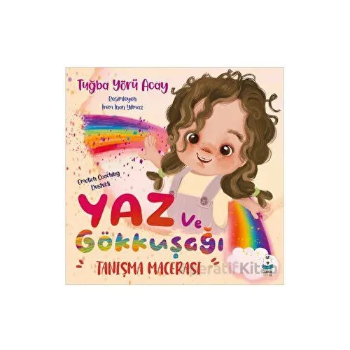 Yaz ve Gökkuşağı Tanışma Macerası - Tuğba Yörü Acay - Luna Çocuk Yayınları