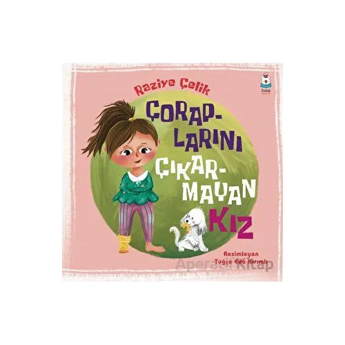 Çoraplarını Çıkarmayan Kız - Raziye Çelik - Luna Çocuk Yayınları