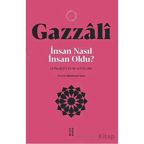 İnsan Nasıl İnsan Oldu? - İmam Gazzali - Ketebe Yayınları