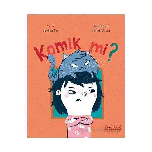 Komik mi? - Ceylan Taş - Ketebe Çocuk