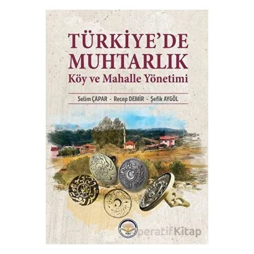 Türkiye’de Muhtarlık Köy Ve Mahalle Yönetimi - Recep Demir - Türk İdari Araştırmaları Vakfı