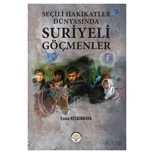 Seçili Hakikatler Dünyasında Suriyeli Göçmenler - Esma Keskinkaya - Türk İdari Araştırmaları Vakfı