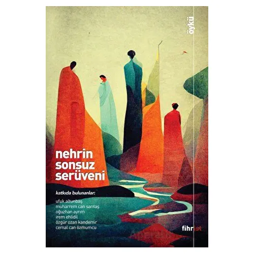 Nehrin Sonsuz Serüveni - Kolektif - Fihrist Kitap