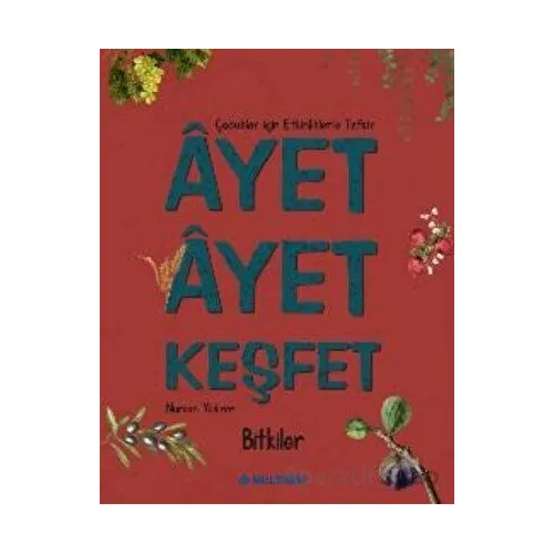 Ayet Ayet Keşfet - Bitkiler - Nurcan Yıldırım - Multibem Yayınları