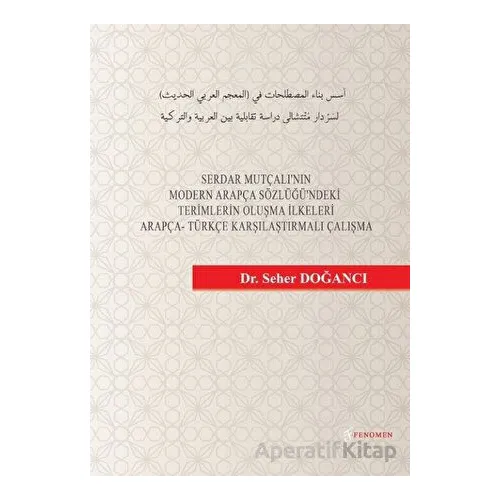 Serdar Mutçalının Modern Arapça Sözlüğündeki Terimlerin Oluşma - Seher Doğancı - Fenomen Yayıncılık