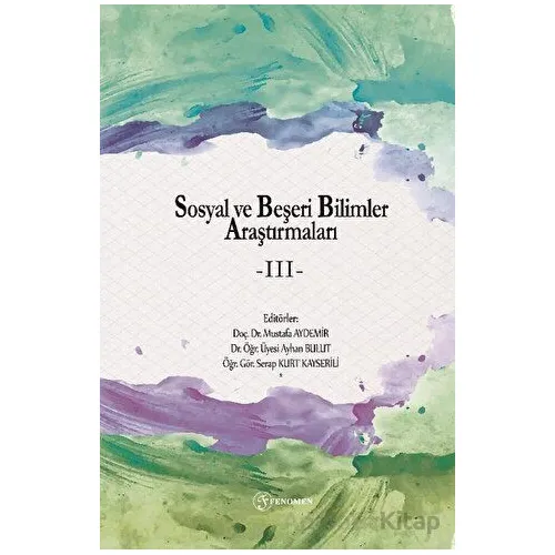 Sosyal ve Beşeri Bilimler Araştırmaları - III - Kolektif - Fenomen Yayıncılık