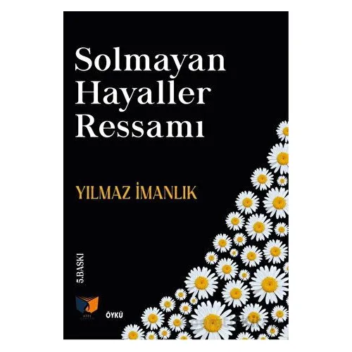Solmayan Hayaller Ressamı - Yılmaz İmanlık - Ateş Yayınları