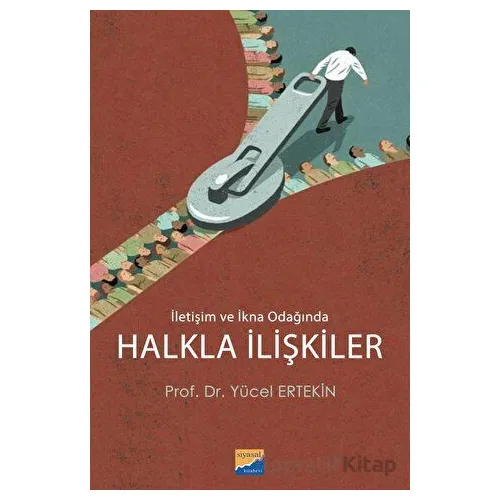 İletişim ve İkna Odağında Halkla İlişkiler - Yücel Ertekin - Siyasal Kitabevi