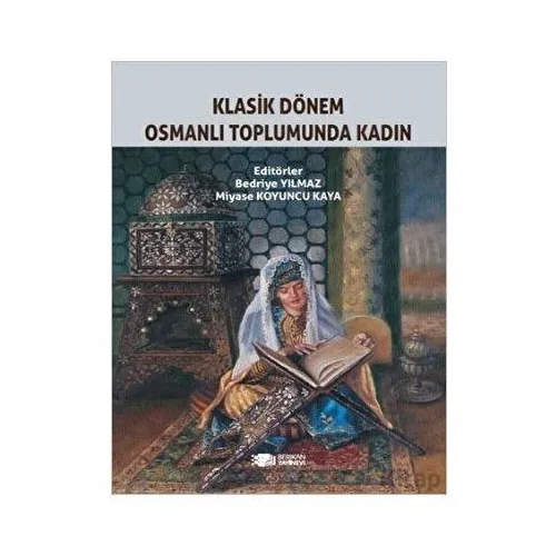 Klasik Dönem Osmanlı Toplumunda Kadın - Bedriye Yılmaz - Berikan Yayınevi