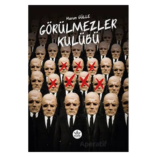 Görülmezler Kulübü - Harun Gülle - Elpis Yayınları