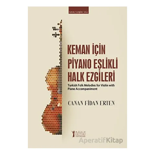 Keman İçin Piyano Eşlikli Halk Ezgileri - Canan Fidan Erten - Müzik Eğitimi Yayınları