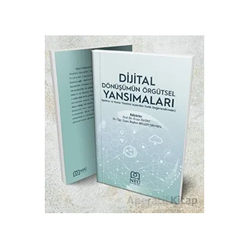 Dijital Dönüşümün Örgütsel Yansımaları (İşletme ve Kamu Yönetimi Açısından Farklı Değerlendirmeler)