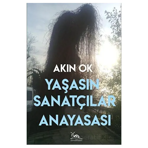 Yaşasın Sanatçılar Anayasası - Akın Ok - Sarmal Kitabevi