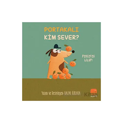 Portakalı Kim Sever? - Hazal Özkara - Uçan Fil Yayınları