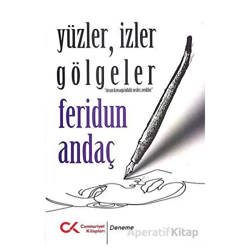 Yüzler, İzler Gölgeler - Feridun Andaç - Cumhuriyet Kitapları