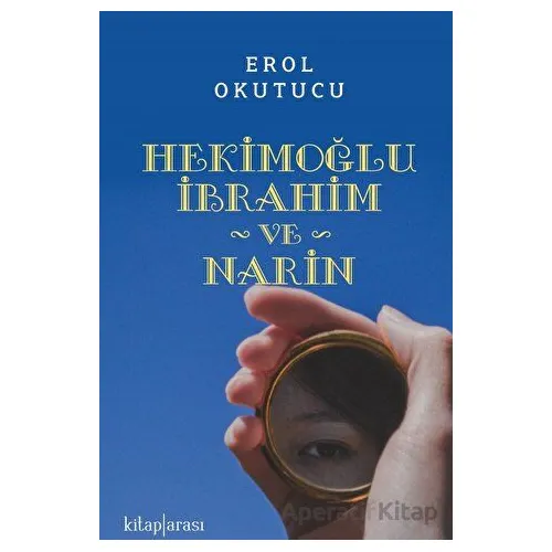 Hekimoğlu İbrahim ve Narin - Erol Okutucu - Kitap Arası