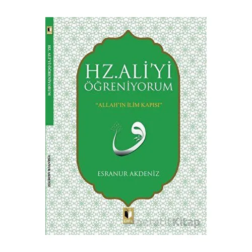 Hz. Aliyi Öğreniyorum - Esranur Akdeniz - Ehil Yayınları