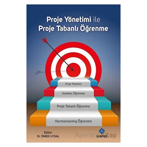 Proje Yönetimi ile Proje Tabanlı Öğrenme - Ömer Uysal - Sentez Yayınları