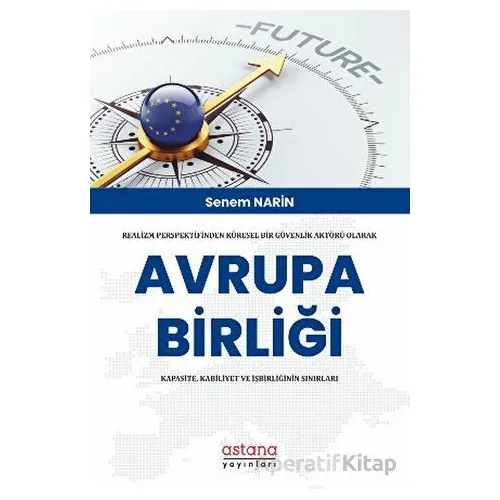 Realizm Perspektifinden Küresel Bir Güvenlik Aktörü Olarak Avrupa Birliği: Kapasite, Kabiliyet Ve İş