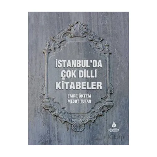 İstanbul’da Çok Dilli Kitabeler - Kolektif - İBB Yayınları