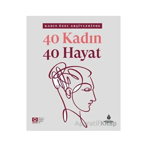 40 Kadın 40 Hayat - Kolektif - İBB Yayınları