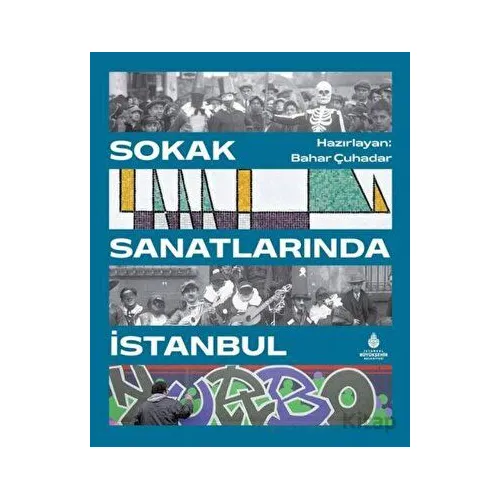 Sokak Sanatlarında İstanbul - Bahar Çuhadar - İBB Yayınları