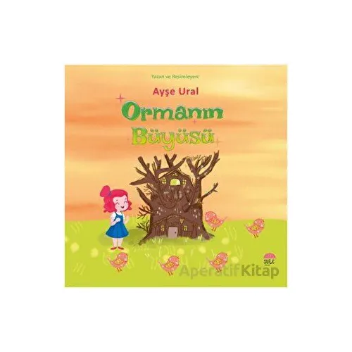 Ormanın Büyüsü - Ayşe Ural - Şule Yayınları
