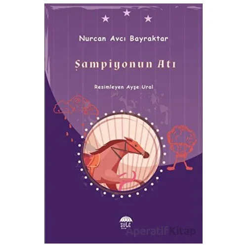 Şampiyonun Atı - Nurcan Avcı Bayraktar - Şule Yayınları