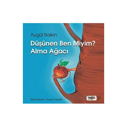 Düşünen Ben miyim? Alma Ağacı - Aygül Balkın - Tilki Kitap