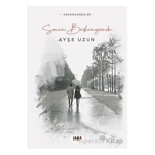 Sonun Başlangıcında - Ayşe Uzun - Tilki Kitap