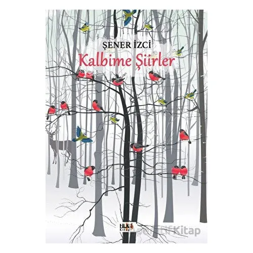 Kalbime Şiirler - Şener İzci - Tilki Kitap