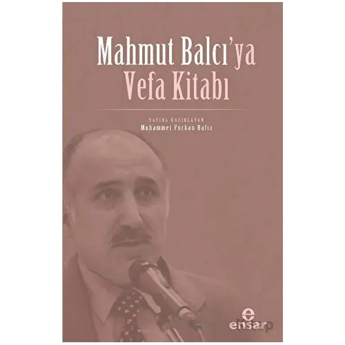 Mahmut Balcı’ya Vefa Kitabı - Muhammet Furkan Balcı - Ensar Neşriyat
