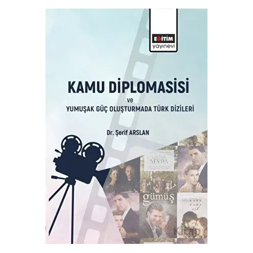 Kamu Diplomasisi ve Yumuşak Güç Oluşturmada Türk Dizileri