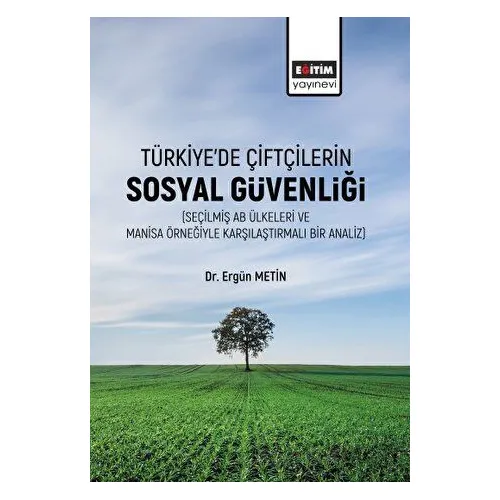 Türkiye’de Çiftçilerin Sosyal Güvenliği - Ergün Metin - Eğitim Yayınevi - Bilimsel Eserler